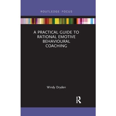 A Practical Guide to Rational Emotive Behavioural Coaching