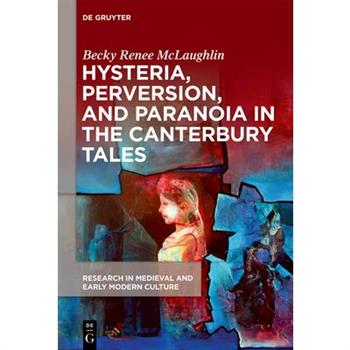 Hysteria, Perversion, and Paranoia in "The Canterbury Tales"
