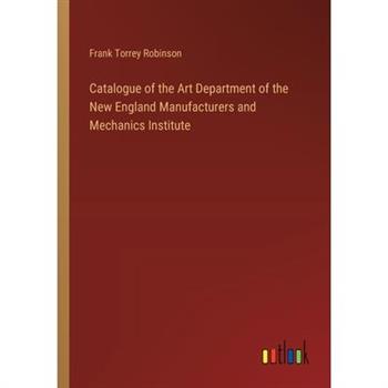 Catalogue of the Art Department of the New England Manufacturers and Mechanics Institute