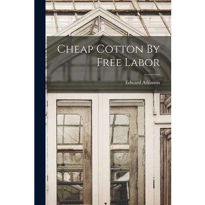 Cheap Cotton By Free Labor