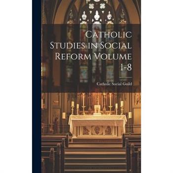 Catholic Studies in Social Reform Volume 1-8