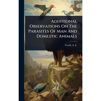 Additional Observations On The Parasites Of Man And Domestic Animals