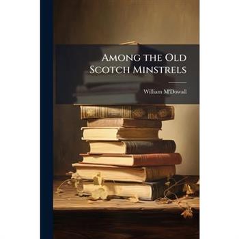 Among the Old Scotch Minstrels