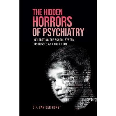 The Hidden Horrors of Psychiatry