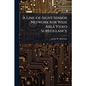 A Line-of-Sight Sensor Network for Wide Area Video Surveillance