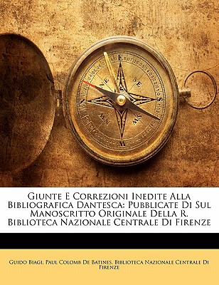 Giunte E Correzioni Inedite Alla Bibliografica Dantesca