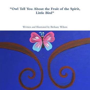 Owl Tell You About the Fruit of the Spirit, Little Bird