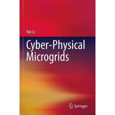 Cyber-Physical Microgrids Cyber-Physical Microgrids