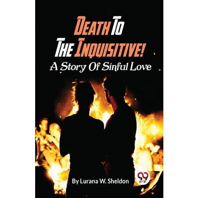 Death To The Inquisitive! A Story Of Sinful Love