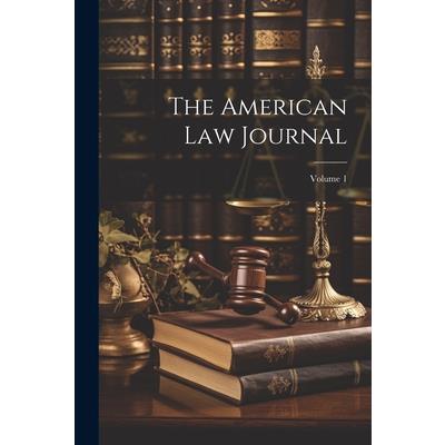 The American Law Journal; Volume 1
