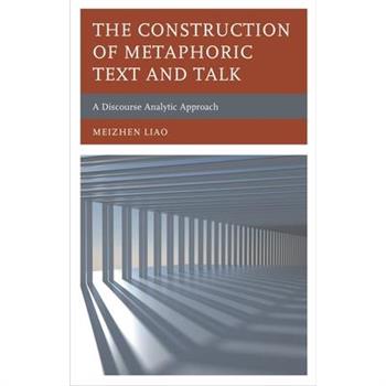 The Construction of Metaphoric Text and Talk