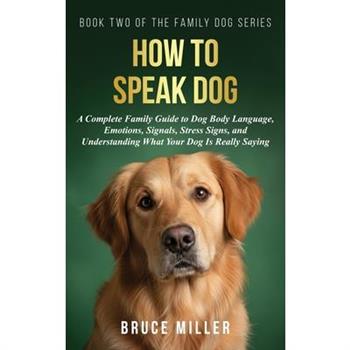 How to Speak Dog