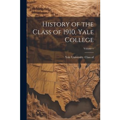 History of the Class of 1910, Yale College; Volume 1
