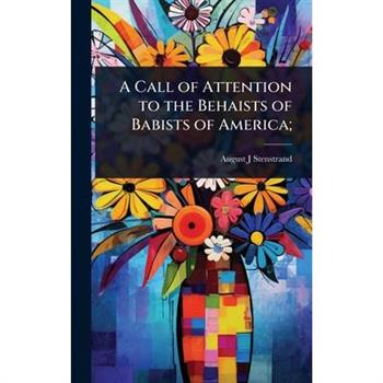 A Call of Attention to the Behaists of Babists of America;