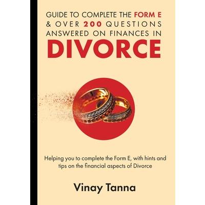 Guide to Completing Form E & Over 200 Questions Answered on Finances in Divorce