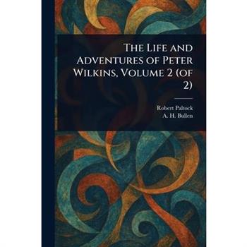 The Life and Adventures of Peter Wilkins, Volume 2 (of 2)