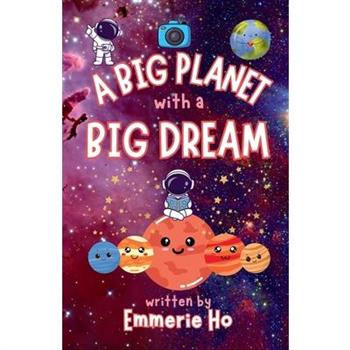 A Big Planet with a Big Dream