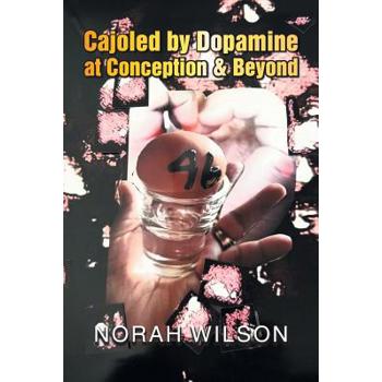 Cajoled by Dopamine at Conception & Beyond
