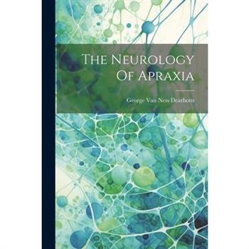 The Neurology Of Apraxia