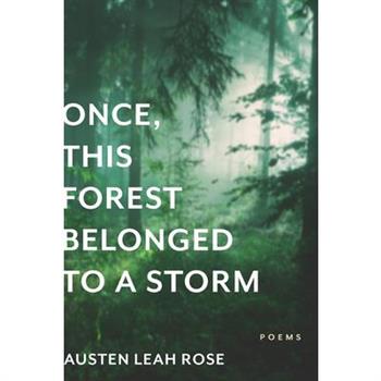 Once, This Forest Belonged to a Storm