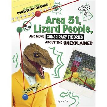 Area 51, Lizard People, and More Conspiracy Theories about the Unexplained