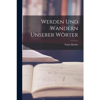 Werden und Wandern Unserer W繹rter