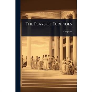 The Plays of Euripides