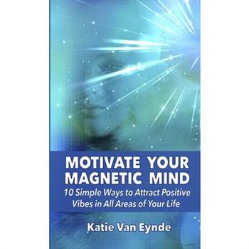 Motivate Your Magnetic Mind