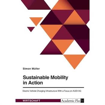 Sustainable Mobility in Action. Electric Vehicle Charging Infrastructure With a Focus on AUDI AG
