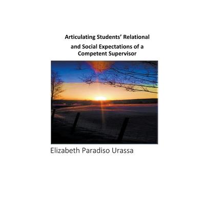 Articulating Students’ Relational and Social Expectations of a Competent Supervisor