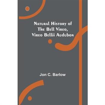 Natural History of the Bell Vireo, Vireo bellii Audubon