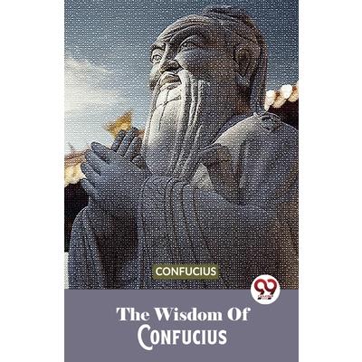 The Wisdom Of Confucius