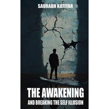 The Awakening And Breaking The Self Illusion