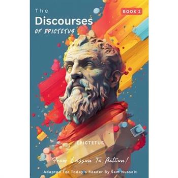 The Discourses of Epictetus (Book 1) - From Lesson To Action!
