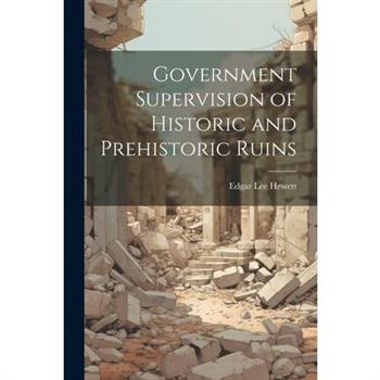 Government Supervision of Historic and Prehistoric Ruins