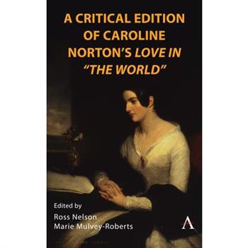 A Critical Edition of Caroline Norton's Love in the World