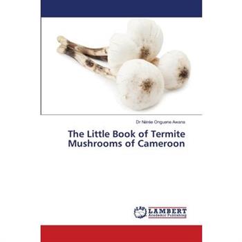 The Little Book of Termite Mushrooms of Cameroon