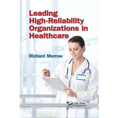 Leading High-Reliability Organizations in Healthcare