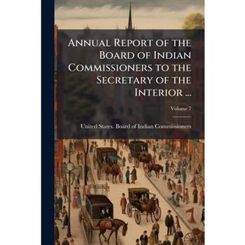 Annual Report of the Board of Indian Commissioners to the Secretary of the Interior ...
