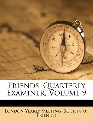Friends’ Quarterly Examiner, Volume 9