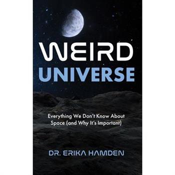 Weird Universe