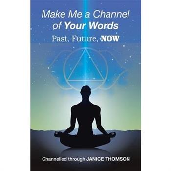 Make Me a Channel of your Words