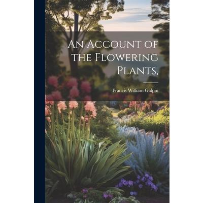 An Account of the Flowering Plants,