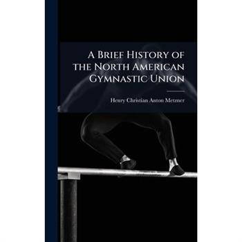 A Brief History of the North American Gymnastic Union