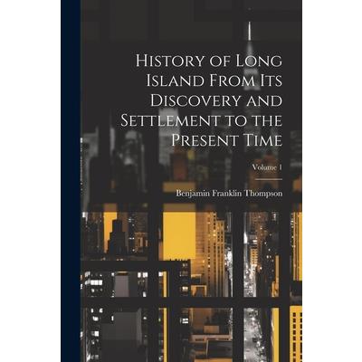 History of Long Island From its Discovery and Settlement to the Present Time; Volume 1