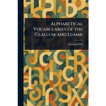 Alphabetical Vocabularies of the Clallum and Lummi