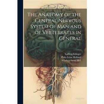 The Anatomy of the Central Nervous System of Man and of Vertebrates in General