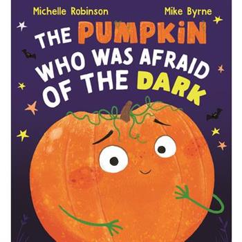 The Pumpkin Who Was Afraid of the Dark
