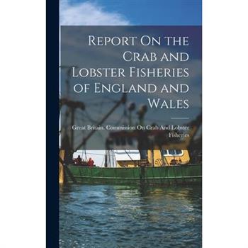Report On the Crab and Lobster Fisheries of England and Wales