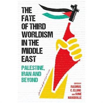 The Fate of Third Worldism in the Middle East